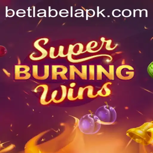 Discover the Thrills of SuperBurningWins and Master the Art of BetLabel